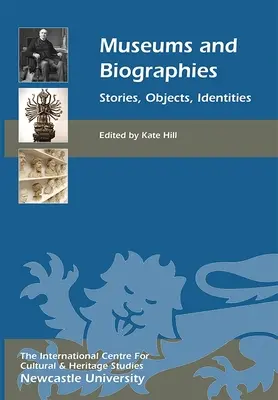 Múzeá a biografie: Príbehy, predmety, identity - Museums and Biographies: Stories, Objects, Identities