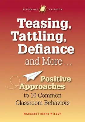 Škádlenie, podpichovanie, vzdor a ďalšie... Pozitívne prístupy k 10 bežným prejavom správania v triede - Teasing, Tattling, Defiance and More... Positive Approaches to 10 Common Classroom Behaviors