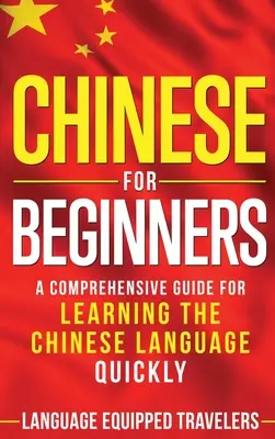 Čínština pre začiatočníkov: Komplexný sprievodca pre rýchle učenie sa čínskeho jazyka - Chinese for Beginners: A Comprehensive Guide for Learning the Chinese Language Quickly