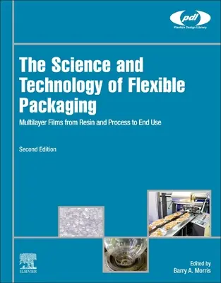 Veda a technológia flexibilných obalov: Viacvrstvové fólie od živice a procesu až po konečné použitie - The Science and Technology of Flexible Packaging: Multilayer Films from Resin and Process to End Use