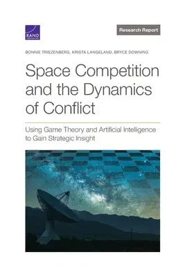 Priestorová súťaž a dynamika konfliktov: Využitie teórie hier a umelej inteligencie na získanie strategického prehľadu - Space Competition and the Dynamics of Conflict: Using Game Theory and Artificial Intelligence to Gain Strategic Insight