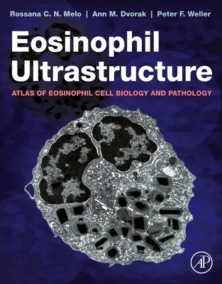 Ultraštruktúra eozinofilov - Atlas eozinofilnej bunkovej biológie a patológie - Eosinophil Ultrastructure - Atlas of Eosinophil Cell Biology and Pathology