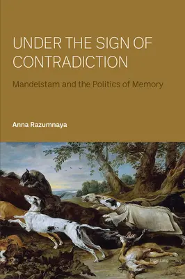 V znamení rozporu; Mandelštam a politika pamäti - Under the Sign of Contradiction; Mandelstam and the Politics of Memory
