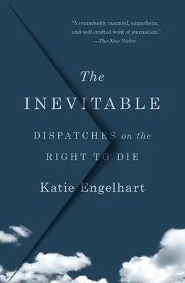 Nevyhnutné: Nevyhnutné: Depeše o práve na smrť - The Inevitable: Dispatches on the Right to Die