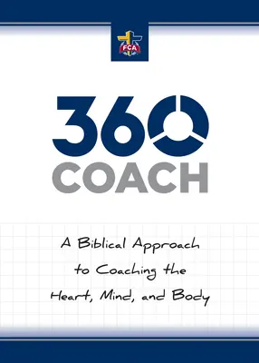 360 Coach: Kniha: Biblický prístup ku koučovaniu srdca, mysle a tela - 360 Coach: A Biblical Approach to Coaching the Heart, Mind, and Body