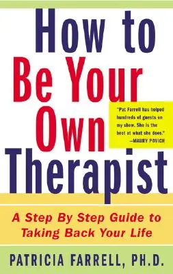 Ako byť svojím vlastným terapeutom: Návod krok za krokom, ako si vziať späť svoj život - How to Be Your Own Therapist: A Step-By-Step Guide to Taking Back Your Life