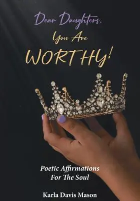 Milé dcéry, ste hodné! - Dear Daughters, You Are Worthy!