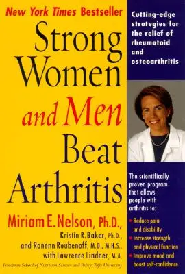 Silné ženy a muži porazili artritídu: Najmodernejšie stratégie na zmiernenie reumatoidnej a osteoartritídy - Strong Women and Men Beat Arthritis: Cutting-Edge Strategies for the Relief of Rheumatoid and Osteoarthritis