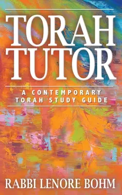 Učebnica Torah: Príručka na štúdium súčasnej Tóry - Torah Tutor: A Contemporary Torah Study Guide