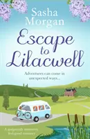 Útek do Lilacwellu - Nádherne letný, pocitový román - Escape to Lilacwell - A gorgeously summery, feel-good romance