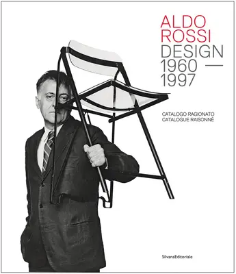 Aldo Rossi: Design 1960-1997: Raisonn: Catalogue Raisonn - Aldo Rossi: Design 1960-1997: Catalogue Raisonn