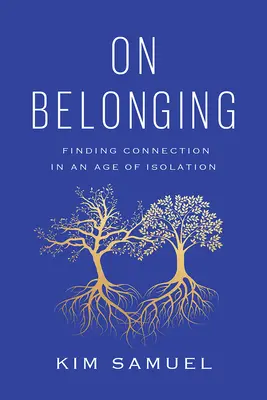 O spolupatričnosti: Kniha: Nájsť spojenie v dobe izolácie - On Belonging: Finding Connection in an Age of Isolation