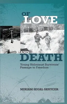 O láske a smrti: Mladí ľudia, ktorí prežili holokaust, na ceste za slobodou - Of Love and Death: Young Holocaust Survivors' Passage to Freedom