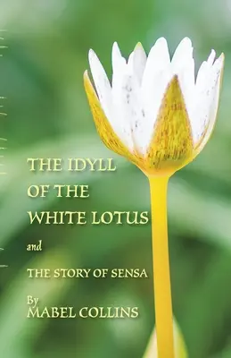 Idyla bieleho lotosu a Príbeh Sensa: S komentárom k Idyle od Tallapragada Subba Rao - The Idyll of the White Lotus and The Story of Sensa: With a commentary on The Idyll by Tallapragada Subba Rao