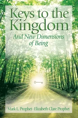 Kľúče od kráľovstva: Otváranie nových dimenzií bytia - Keys To The Kingdom: Opening New Dimensions of Being