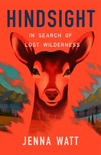 Spätný pohľad - pri hľadaní stratenej divočiny - Hindsight - In Search of Lost Wilderness