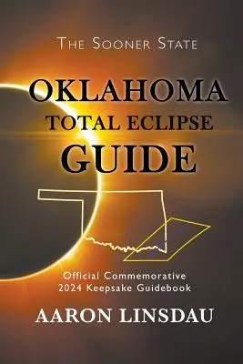 Sprievodca úplným zatmením v Oklahome: Oficiálny pamätný sprievodca na rok 2024 - Oklahoma Total Eclipse Guide: Official Commemorative 2024 Keepsake Guidebook