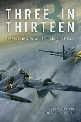 Tri v trinástich: Príbeh esa nočného stíhacieho lietadla Mosquito - Three in Thirteen: The Story of a Mosquito Night Fighter Ace