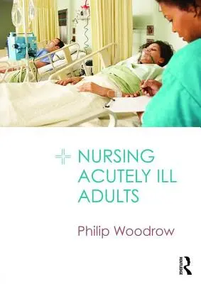 Ošetrovateľstvo akútne chorých dospelých - Nursing Acutely Ill Adults
