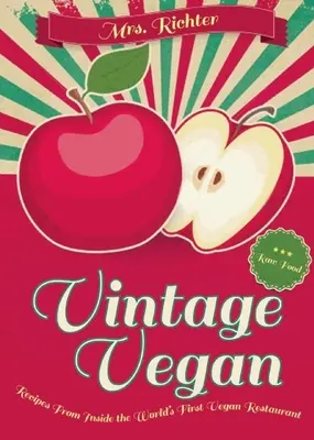 Vegánsky veterán: Recepty z prvej vegánskej reštaurácie na svete - Vintage Vegan: Recipes from Inside the World's First Vegan Restaurant