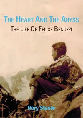 Srdce a priepasť: Život Felice Benuzziho - The heart and the abyss: The life of Felice Benuzzi