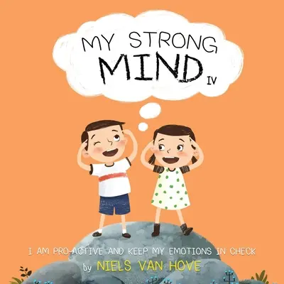 Moja silná myseľ IV: Som aktívny a udržiavam svoje emócie pod kontrolou - My Strong Mind IV: I am Pro-active and Keep my Emotions in Check