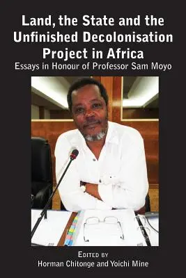 Pôda, štát a nedokončený projekt dekolonizácie v Afrike: Eseje na počesť profesora Sama Moyo - Land, the State & the Unfinished Decolonisation Project in Africa: Essays in Honour of Professor Sam Moyo