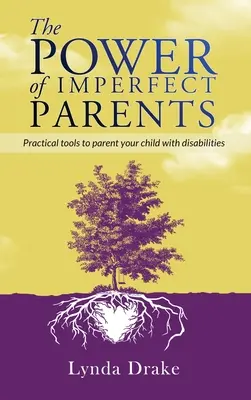 Sila nedokonalých rodičov: Praktické nástroje na výchovu dieťaťa s postihnutím - The Power of Imperfect Parents: Practical tools to parent your child with disabilities