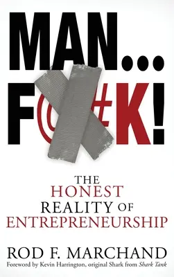 Man...F@#K!: Poctivá realita podnikania - Man...F@#K!: The Honest Reality of Entrepreneurship