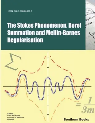 Stokesov jav, Borelov súčet a Mellin-Barnesova regularizácia - The Stokes Phenomenon, Borel Summation and Mellin-Barnes Regularisation