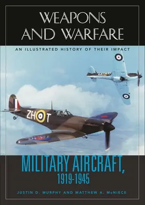 Vojenské lietadlá, 1919-1945: Ilustrovaná história ich vplyvu - Military Aircraft, 1919-1945: An Illustrated History of Their Impact