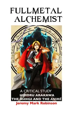 Fullmetal Alchemist: Kritická štúdia: Himoru Arakawa: Manga a anime - Fullmetal Alchemist: A Critical Study: Himoru Arakawa: The Manga and the Anime