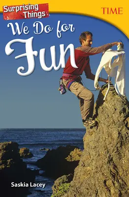 Prekvapivé veci, ktoré robíme pre zábavu - Surprising Things We Do for Fun