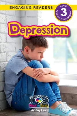 Depresia: (Engaging Readers, Level 3) - Depression: Understand Your Mind and Body (Engaging Readers, Level 3)