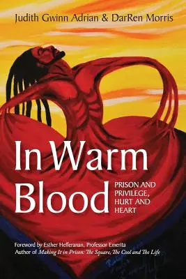 V teplej krvi: Väznica a privilégium, bolesť a srdce - In Warm Blood: Prison and Privilege, Hurt and Heart