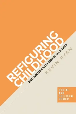 Prepracovanie detstva: Stretnutia s biosociálnou mocou - Refiguring Childhood: Encounters with Biosocial Power