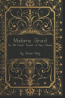 Madame Girardová: Stará francúzska učiteľka z New Orleans - Madame Girard: An Old French Teacher of New Orleans