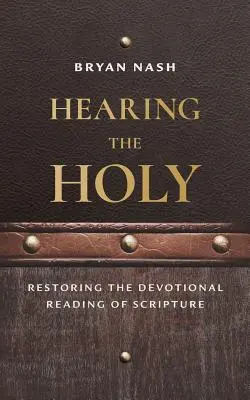 Počuť sväté: Obnovenie zbožného čítania Písma - Hearing the Holy: Restoring the Devotional Reading of Scripture
