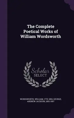 Kompletné básnické dielo Williama Wordswortha - The Complete Poetical Works of William Wordsworth