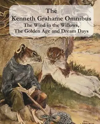 Omnibus Kennetha Grahamea: Vítr vo vŕbach, Zlatý vek a Dni snov (vrátane Váhavého draka) [Ilustrované]