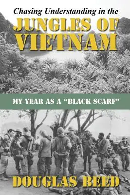 Chasing Understanding In the Jungles of Vietnam: Môj rok ako čierny šál - Chasing Understanding In The Jungles of Vietnam: My Year as a Black Scarf