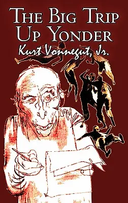 The Big Trip Up Yonder by Kurt Vonnegut Jr., Science Fiction, Literárne - The Big Trip Up Yonder by Kurt Vonnegut Jr., Science Fiction, Literary
