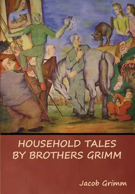Domáce rozprávky bratov Grimmovcov - Household Tales by Brothers Grimm