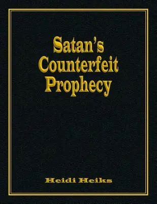 Satanove falošné proroctvá - Satan's Counterfeit Prophecy