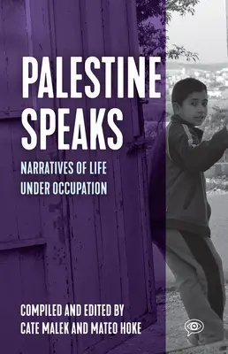 Palestína hovorí: Rozprávanie o živote pod okupáciou - Palestine Speaks: Narratives of Life Under Occupation