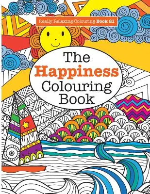 Skutočne relaxačné vymaľovánky 21: Vymaľovánka šťastia - Really RELAXING Colouring Book 21: The Happiness Colouring Book