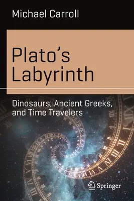 Platónov labyrint: Dinosaury, starí Gréci a cestovatelia v čase - Plato's Labyrinth: Dinosaurs, Ancient Greeks, and Time Travelers