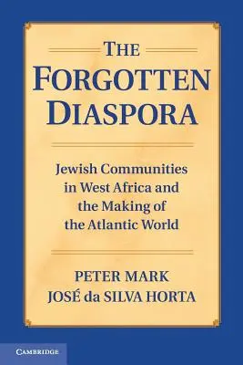 Zabudnutá diaspóra: Židovské komunity v západnej Afrike a vytváranie atlantického sveta - The Forgotten Diaspora: Jewish Communities in West Africa and the Making of the Atlantic World