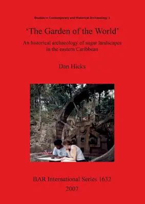 Záhrada sveta: Historická archeológia cukrovej krajiny vo východnom Karibiku - 'The Garden of the World': An historical archaeology of sugar landscapes in the eastern Caribbean