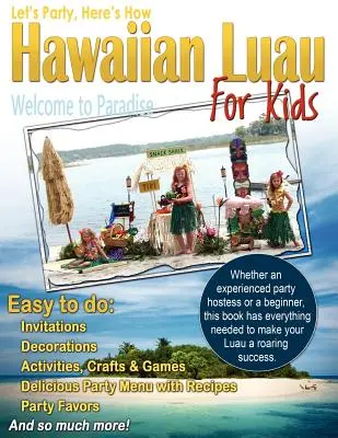 Párty, tu je návod ako na to: Havajské luau pre deti - Let's Party, Here's How: Hawaiian Luau for Kids